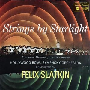The Hollywood Bowl Symphony Orchestra - Strings By Starlight Favourite Melodies From The Classics