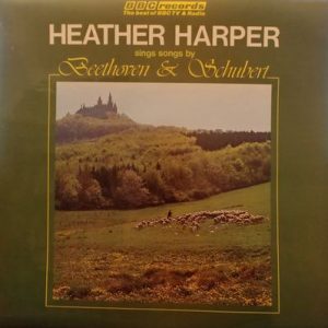 Heather Harper - Sings Songs By Beethoven And Schubert