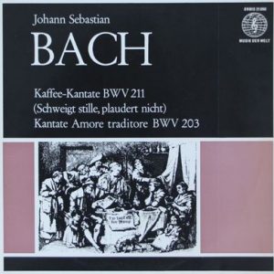 Johann Sebastian Bach - Kaffee-Kantate BWV 211 (Schweigt Stille, Plaudert Nicht) / Kantate Amore Traditore BWV 203