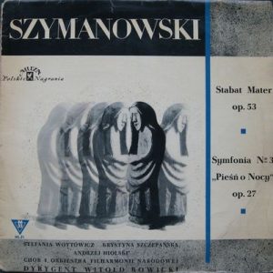Karol Szymanowski - Stabat Mater Op. 53 / Symfonia No 3 "Piesn O Nocy" Op. 27