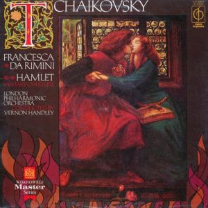 Pyotr Ilyich Tchaikovsky - Francesca Da Rimini / Hamlet