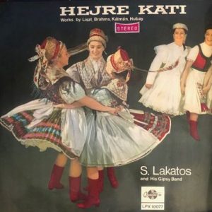 Sandor Lakatos And His Gipsy Band - Hejre Kati - Works By Liszt, Brahms, Kalman, Hubay