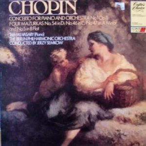 Frederic Chopin - Concerto For Piano And Orchestra No 1 Op 11 / Four Mazurkas No. 54 In D: No 46 In C: No 47 In A Minor And No 5 In B Flat
