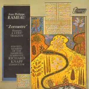 Jean-Philippe Rameau - Zoroastre (Excerpts)  (A Lyric Tragedy)