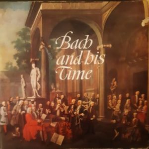 Johann Sebastian Bach - Bach And His Time