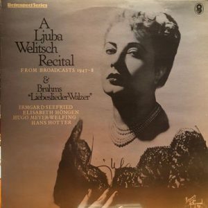 Ljuba Welitsch - A Ljuba Welitsch Recital (From Broadcasts 1947-8) & Brahms "Liebeslieder Walzer"