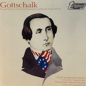 Louis Moreau Gottschalk - Piano & Orchestra Works - Orchestral & Vocal Works - Piano Works
