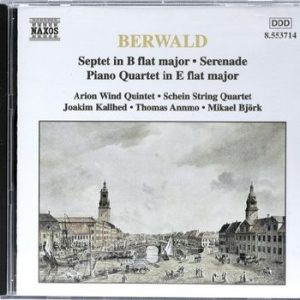 Franz Berwald - Septet In B Flat Major / Serenade / Piano Quartet In E Flat Major