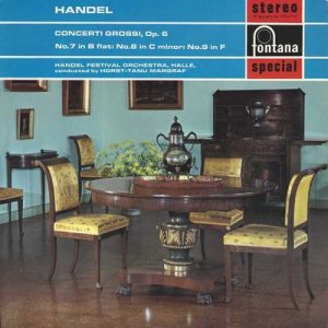 Georg Friedrich Handel - Concerti Grossi, Op. 6 No. 7 In B Flat : No. 8 In C Minor : No. 9 In F