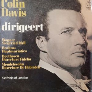 Sir Colin Davis - Colin Davis Conducts Wagner Siegfried Idyll, Brahms Haydn Variations, Beethoven Fidelio Overture, Mendelssohn Hebrides Overture