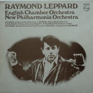 Raymond Leppard - Raymond Leppard conducts and plays music by Handel, Scarlatti, Mozart and the Bach Family