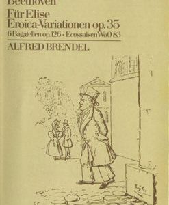 Ludwig Van Beethoven - Fur Elise / Eroica -  Variationen OP.35 Bagatellen OP.126 Ecossaisen Wo 083 Alfred Brendel