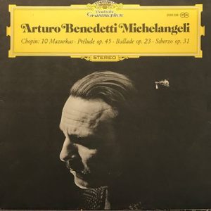 Arturo Benedetti Michelangeli - 10 Mazurkas Â· Prelude Op. 45 Â· Ballade Op.23 Â· Scherzo Op. 31