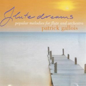Patrick Gallois - Flute Dreams (Popular Melodies For Flute And Orchestra)