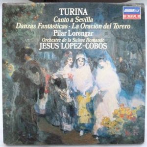 Joaquin Turina - Canto A Sevilla / Danzas Fantasticas / La Oracion Del Torero