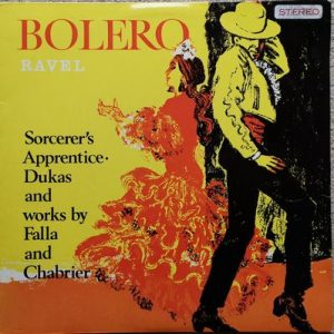 Maurice Ravel - Bolero / Sorcerer's Apprentice And Works By Falla And Chabrier