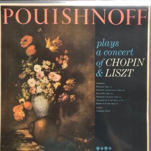 Frederic Chopin - Pouishnoff Plays A Concert Of Chopin & Liszt