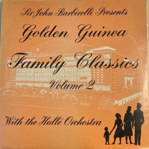 Sir John Barbirolli - Golden Guinea Family Classics Volume 2