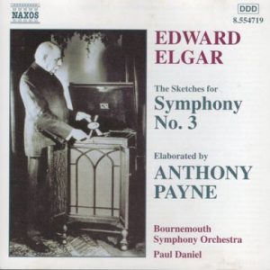 Sir Edward Elgar - The Sketches For Symphony No. 3, Elaborated By Anthony Payne