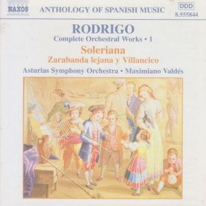 Joaquin Rodrigo - Complete Orchestral Works 1: Soleriana / Zarabanda Lejana Y Villacico