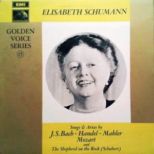 Elisabeth Schumann - Songs & Arias By J. S. Bach, Handel, Mahler, Mozart And The Shepherd On The Rock (Schubert)