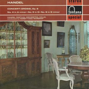 Georg Friedrich Handel - Concerti Grossi, Op. 6 No. 4 In A Minor : No. 5 In D : No. 6 In G Minor