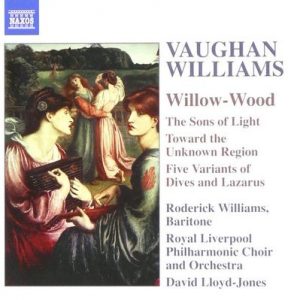 Ralph Vaughan Williams - Willow-Wood / The Sons Of Light / Toward The Unknown Region / Five Variants Of Dives And Lazarus