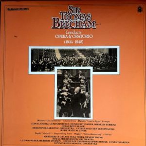 Sir Thomas Beecham - Sir Thomas Beecham Bart., C.H. Conducts Opera & Oratio