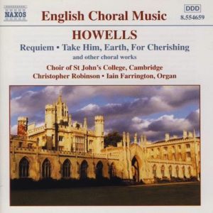 Herbert Howells - Requiem - Take Him, Earth, For Cherishing (And Other Choral Works)
