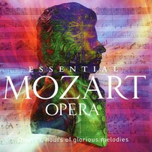 Wolfgang Amadeus Mozart - Essential Mozart Opera