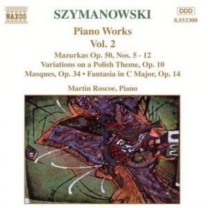 Karol Szymanowski - Piano Works Vol. 2 (Mazurkas Op. 50, Nos. 5 - 12 â€¢ Variations On A Polish Theme, Op. 10 â€¢ Masques, Op. 34 â€¢ Fantasia In C Major, Op. 14)