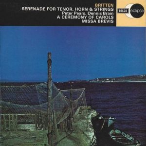 Benjamin Britten - Serenade For Tenor, Horn & Strings / A Ceremony Of Carols / Missa Brevis