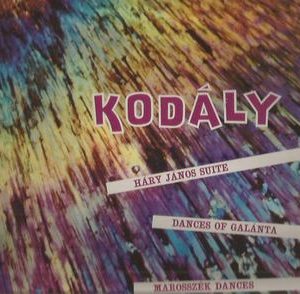 Zoltan Kodaly - Hary Janos Suite, Dances Of Galanta, Marosszak Dances