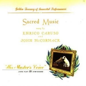 Enrico Caruso - Sacred Music Sung By Enrico Caruso And John McCormack