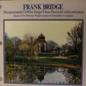 Frank Bridge - Miniatures (sets 1-3) -Five Songs -Three Pieces For Violin And Piano
