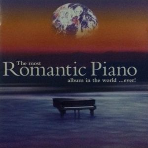 Various - The Most Romantic Piano Album In The World...Ever!
