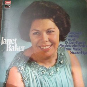 Janet Baker - Songs And Arias By Purcell, J.S. Bach, Handel, Mendelssohn, Berlioz, FaurÃ©, Mahler, Strauss & Elgar