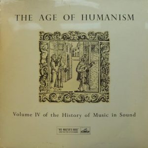 Various - The Age Of Humanism (1540-1630) (Volume IV Of The History Of Music In Sound)
