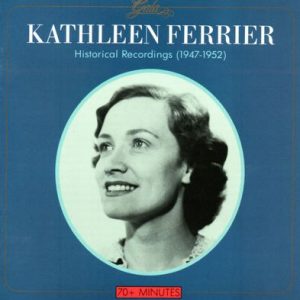 Kathleen Ferrier - Historical Recordings (1947-1952)