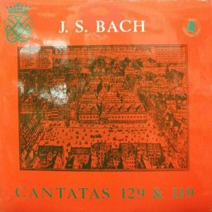 Johann Sebastian Bach - Cantatas 129 & 119