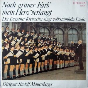 Dresdner Kreuzchor - Nach Gruner Farb' Mein Herz Verlangt (Der Dresdner Kreuzchor Singt Volkstumliche Lieder)