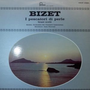 Georges Bizet - I Pescatori Di Perle - Brani Scelti