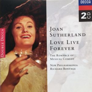 Joan Sutherland - Love Live Forever - The Romance Of Musical Comedy