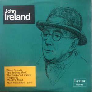 John Ireland - Piano Music Volume 3: Piano Sonata, The Towing-Path, The Darkened Valley, Rhapsody, Month's Mind