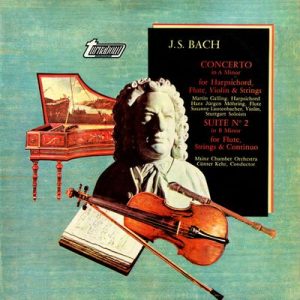 Johann Sebastian Bach - Concerto In A Minor For Harpsichord, Flute, Violin & Strings / Suite NÂº 2 In B Minor For Flute, Strings & Continuo