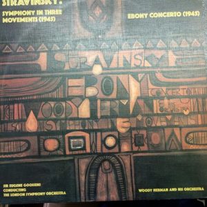 Sir Eugene Goossens - Stravinsky: Symphony In Three Movements (1945) / Ebony Concerto (1945)
