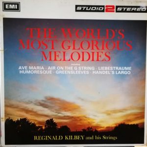 Reginald Kilbey And His Strings - The World's Most Glorious Melodies