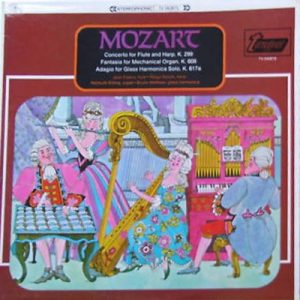 Wolfgang Amadeus Mozart - Concerto For Flute And Harp, K. 299 / Fantasia For Mechanical Organ, K. 608 / Adagio For Glass Harmonica Solo, K. 617a