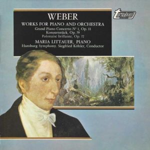 Carl Maria Von Weber - Works For Piano And Orchestra: Grand Piano Concerto NÂ° 1, Op. 11 / KonzertstÃ¼ck, Op. 79 / Polonaise Brillante, Op. 72