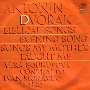 Antonin Dvorak - Biblical Songs; Evening Song; Songs My Mother Taught Me